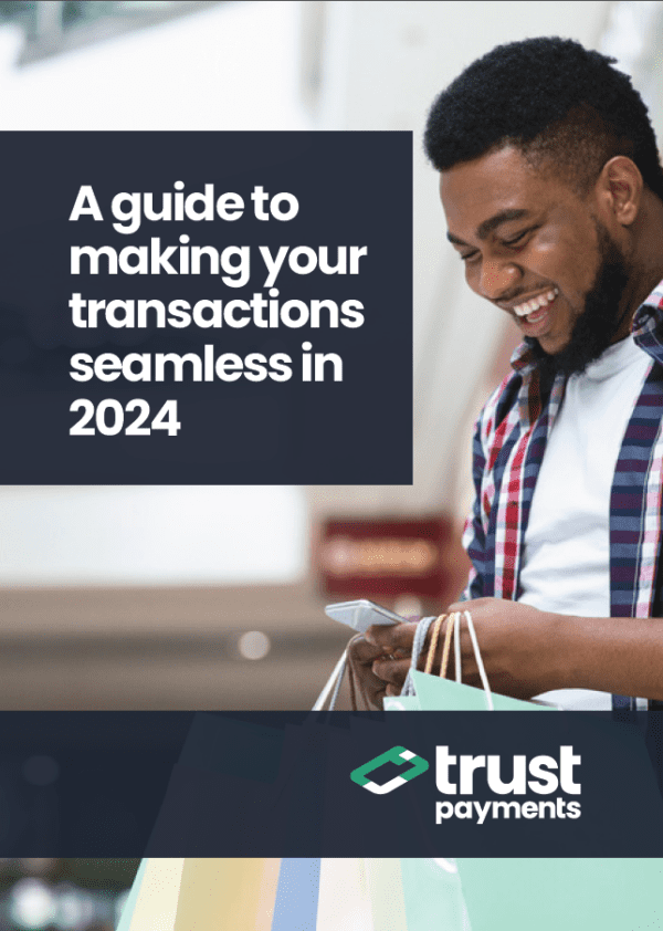 A Guide to Making Your Transactions Seamless in 2024 | The Payments ...
